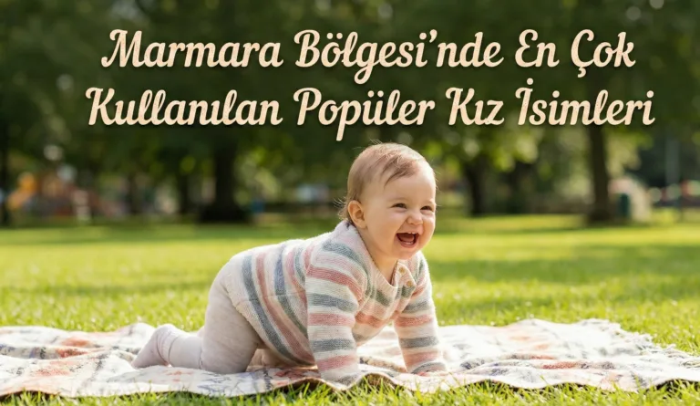 Marmara Bolgesinde En Cok Kullanilan Populer Kiz Isimleri