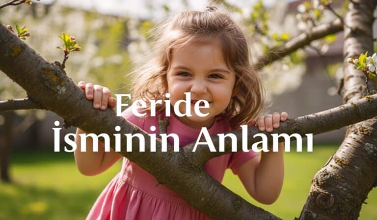 Feride Isminin Kokeni Anlami ve Karakter Ozellikleri