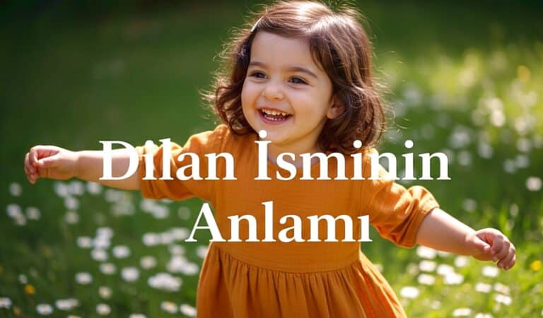 Dilan Isminin Anlami ve Ozellikleri Kalplerin Ritmi