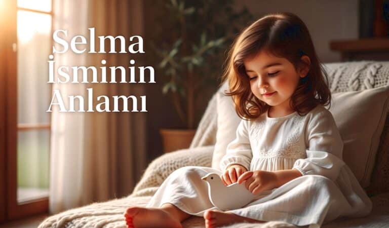 Selma Isminin Kokeni Ozellikleri ve Anlami